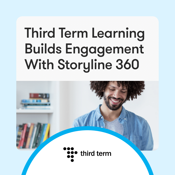 A Third Term Learning Impulsiona o Engajamento com o Storyline 360